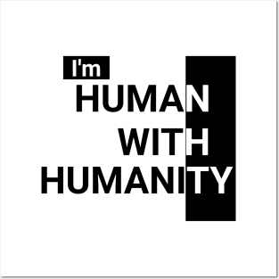 Im Human With Humanity Posters and Art